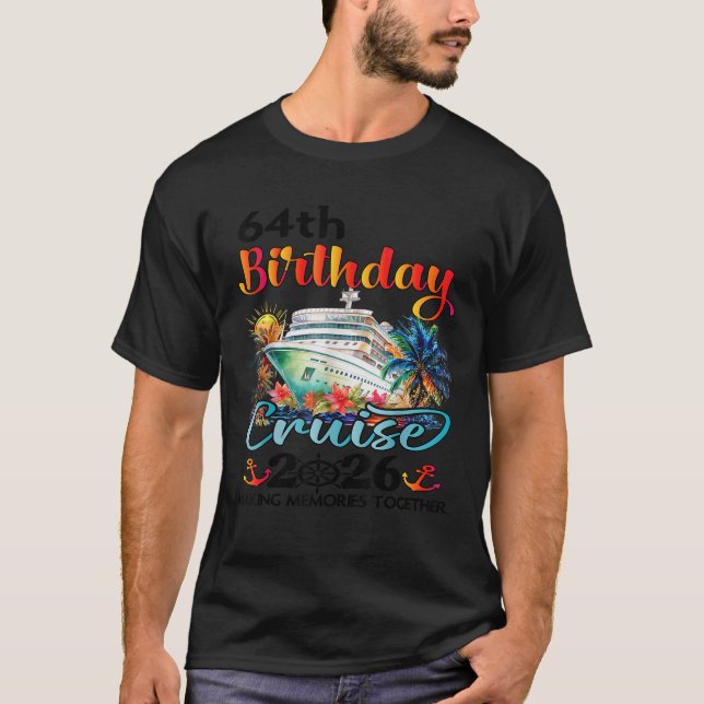 64th Birthday Cruise 2026 Family Cruise Vacation 6 T-Shirt (Front)