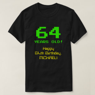 64th Birthday: Fun, 8-Bit Look, Nerdy / Geeky "64" T-Shirt