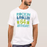 64th Birthday Gift Ideas T-Shirt<br><div class="desc">Celebrate a 64th birthday gift with this great 64th birthday gift idea with “Rockin and Rollin My 64th Birthday”.</div>