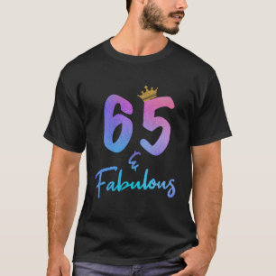 65 And Fabulous For 65Th Birthday T-Shirt