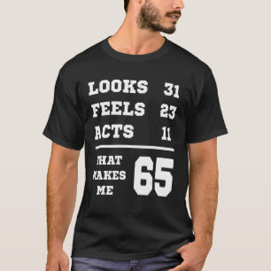 65 Birthday Looks Feels Acts 1 T-Shirt