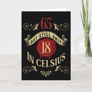 65 but only 18 in Celsius Funny 65th Birthday card