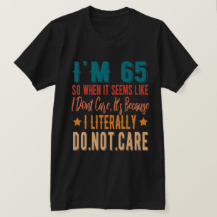 65 Literally Do Not Care -  65th 1956 Birthday T-Shirt