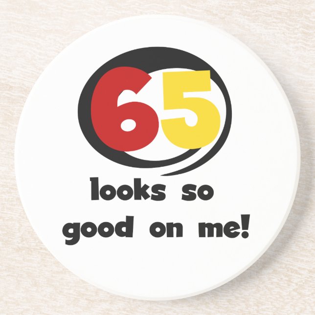 65 Looks So Good On Me T-shirts and Gifts Coaster (Front)