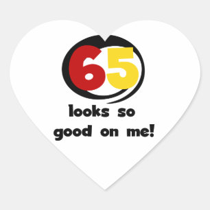 65 Looks So Good On Me T-shirts and Gifts Heart Sticker