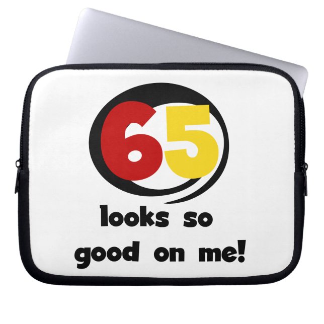 65 Looks So Good On Me T-shirts and Gifts Laptop Sleeve (Front)