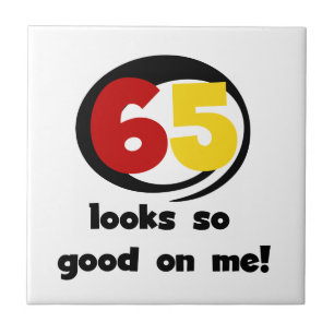 65 Looks So Good On Me T-shirts and Gifts Tile