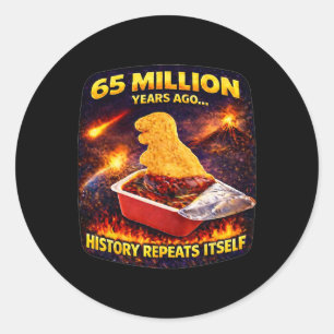 65 Million Years Ago Funny Dino Nugget Classic Round Sticker