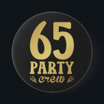 65 Party Crew 65th Birthday Round 7.5 Cm Round Badge<br><div class="desc">65 Party Crew 65th Birthday Group Friends Family design Gift Round Button Classic Collection.</div>