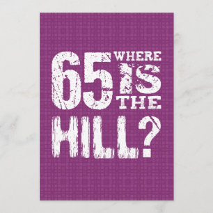 65 Where Is The Hill Funny 65th Birthday PU65Z Card