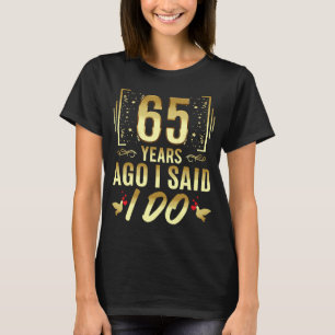 65 Years Ago I Said I Do 65th Wedding Anniversary T-Shirt