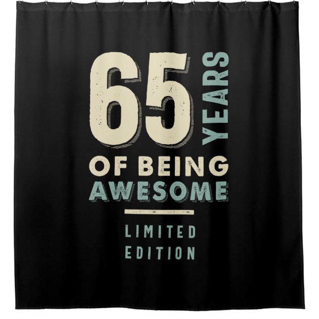 65 Years Of Being Awesome - 65th Birthday Shower Curtain (Front)