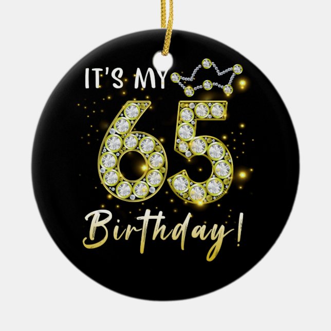 65 years old It_s my Birthday 65th Birthday Diamon Ceramic Ornament (Front)