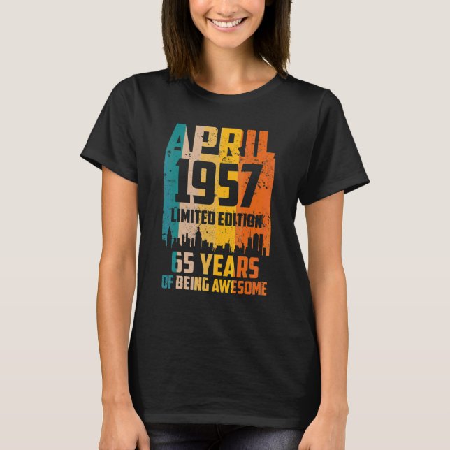 65th Birthday 65 Years Awesome Since April 1957 Vi T-Shirt (Front)