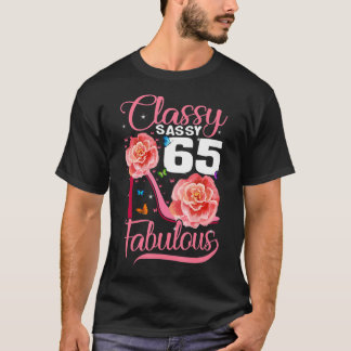 65th Birthday Classy Sassy 65 Fabulous Flower Hig T-Shirt