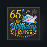 65th Birthday Cruise B-Day Party Square 15 Cm Square Badge<br><div class="desc">65th Birthday Cruise B-Day Party Funny design Gift Square Button Classic Collection.</div>