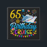 65th Birthday Cruise B-Day Party Square 15 Cm Square Badge<br><div class="desc">65th Birthday Cruise B-Day Party Funny design Gift Square Button Classic Collection.</div>