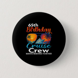 65th Birthday Cruise Crew Friends Family Vacation 6 Cm Round Badge