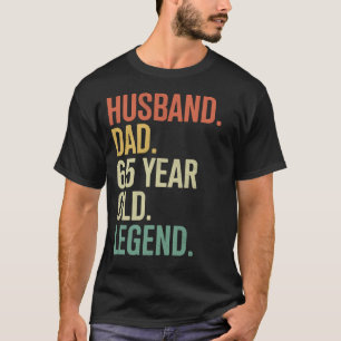 65th Birthday Dad Husband Dad 65 Year Old Legend T-Shirt