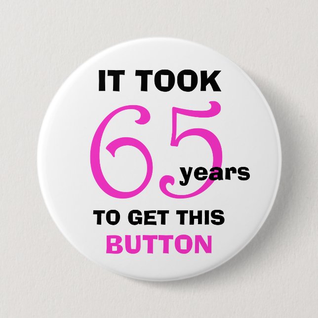 65th Birthday Gag Gifts Button - Funny (Front)