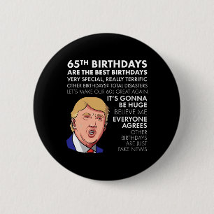 65th Birthday Gift Funny Trump Quote Shirt For Men 6 Cm Round Badge