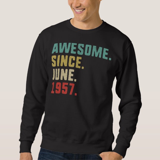65th Birthday Men  Awesome Since June 1957 Sweatshirt (Front)