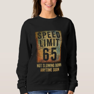 65th Birthday Speed Limit Sign Funny 65 Years Old Sweatshirt