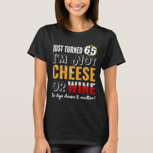 65th Birthday Wine And Cheese T-Shirt