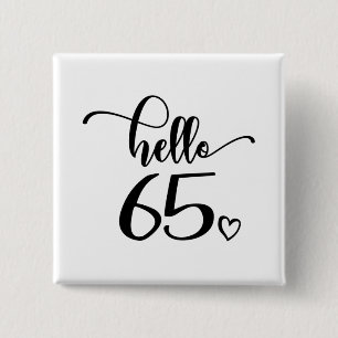 65th Birthday Women Hello 65 Cute 65 Years Old 15 Cm Square Badge