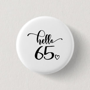 65th Birthday Women Hello 65 Cute 65 Years Old 3 Cm Round Badge
