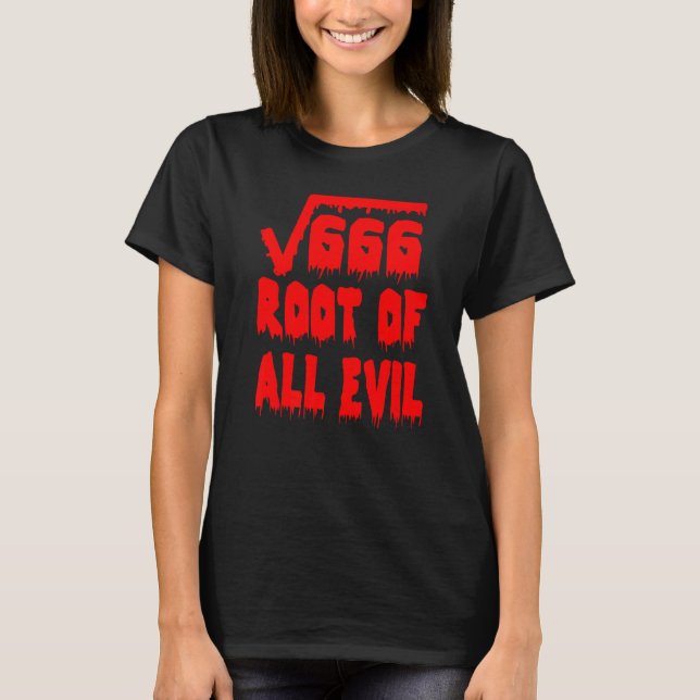 666 Square Root All Evil Mathematician Math Teache T-Shirt (Front)