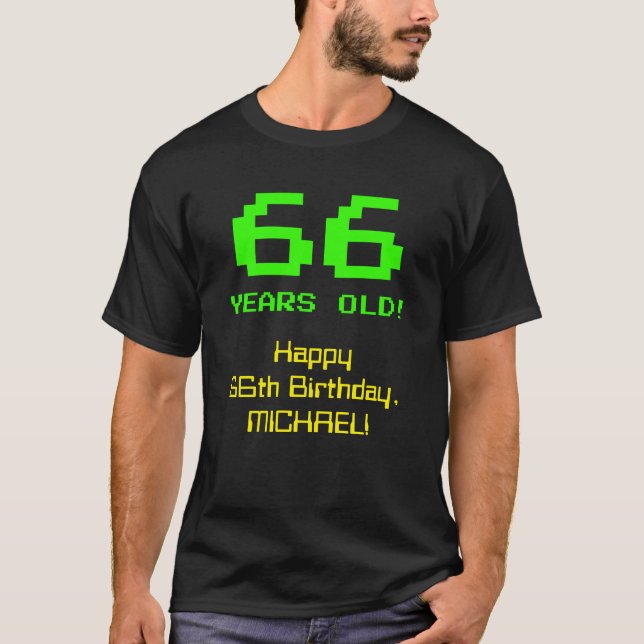 66th Birthday: Fun, 8-Bit Look, Nerdy / Geeky "66" T-Shirt (Front)