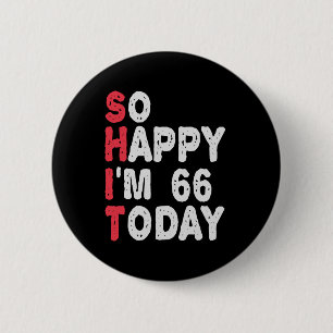 66th Birthday So Happy I'm 66 Today Gift Funny 6 Cm Round Badge