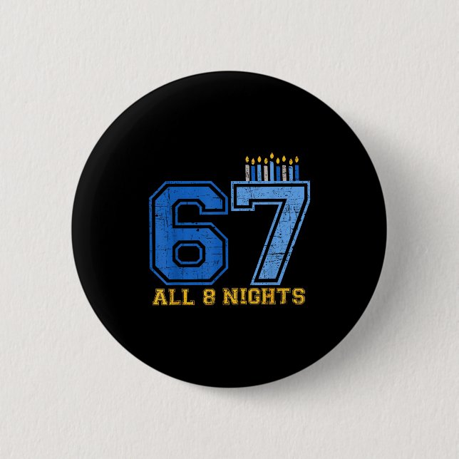 67 All 8 Nights Hanukkah Jewish Chanukah Six Seven 6 Cm Round Badge (Front)