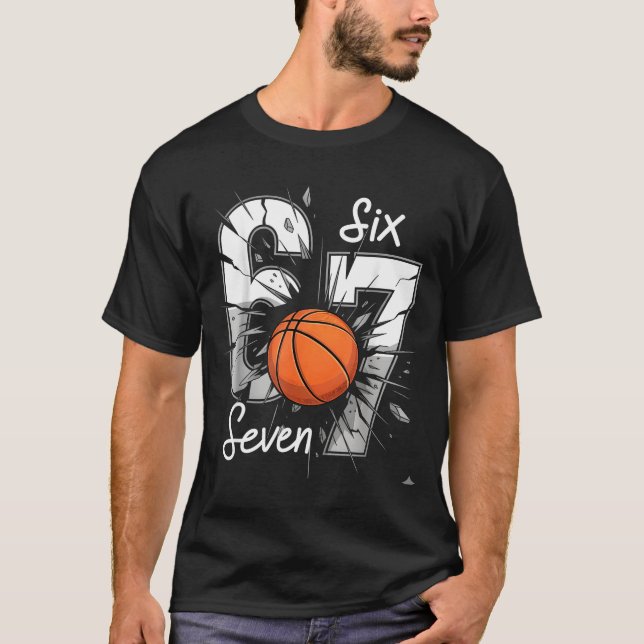 67 Basketball Six Seven 6 7 Meme 67  T-Shirt (Front)