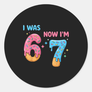67 Birthday I Was 6 Now I'm 7  Classic Round Sticker