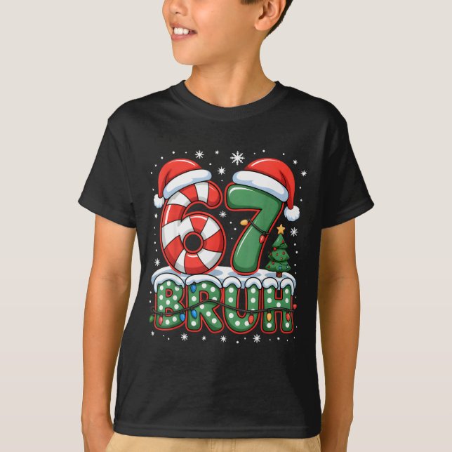 67 Bruh Christmas Fun Design For Holiday Six Seven T-Shirt (Front)