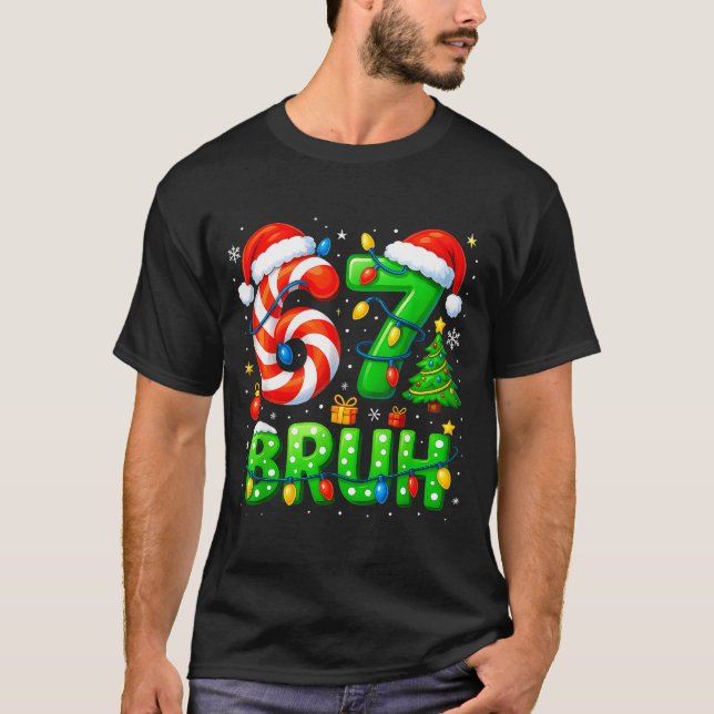 67 Bruh Christmas Shirt Funny Six Seven 6 7 Meme K (Front)