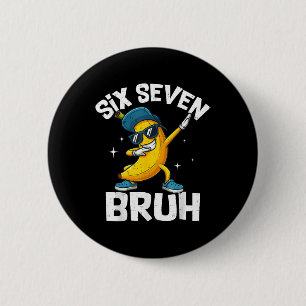 67 Bruh Dabbing Banana Six Seven Meme 6 7 Bananas Cm Round Badge