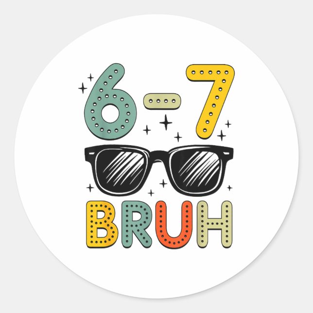 67 Bruh Funny 67 Six Seven Meme Gen Alpha Slang 67 Classic Round Sticker (Front)