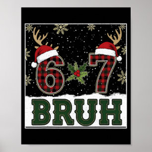 67 Bruh Funny Christmas Plaid Antlers Santa Hat Me Poster