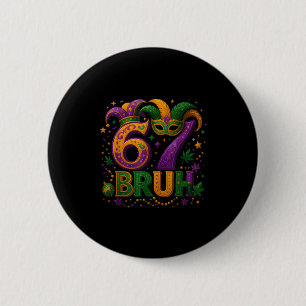 67 Bruh Funny Mardi Gras Mask Beads Costume Design 6 Cm Round Badge