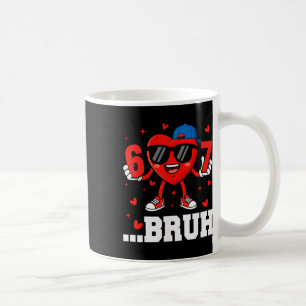 67 Bruh Heart Funny Six Seven Meme Valentine Boy G Coffee Mug