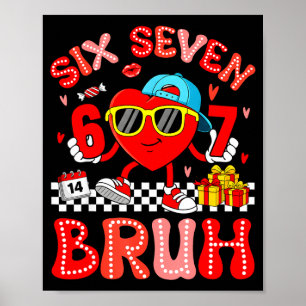 67 Bruh Heart Funny Valentine Six Seven Meme 6 7 B Poster