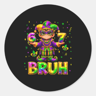 67 Bruh Mardi Gras Boys Six Seven Fat Tuesday 6 7 Classic Round Sticker