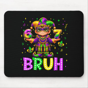 67 Bruh Mardi Gras Boys Six Seven Fat Tuesday 6 7 Mouse Pad