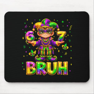 67 Bruh Mardi Gras Boys Six Seven Fat Tuesday 6 7 Mouse Pad