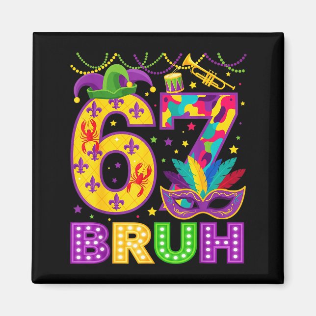 67 Bruh Mardi Gras Funny Carnival 67 Meme Gen Alph Magnet (Front)