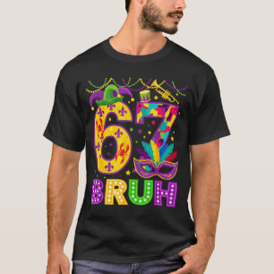 67 Bruh Mardi Gras Funny Carnival 67 Meme Gen Alph T-Shirt
