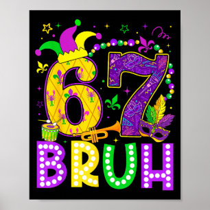 67 Bruh Mardi Gras Funny Carnival Meme Slang Gen A Poster